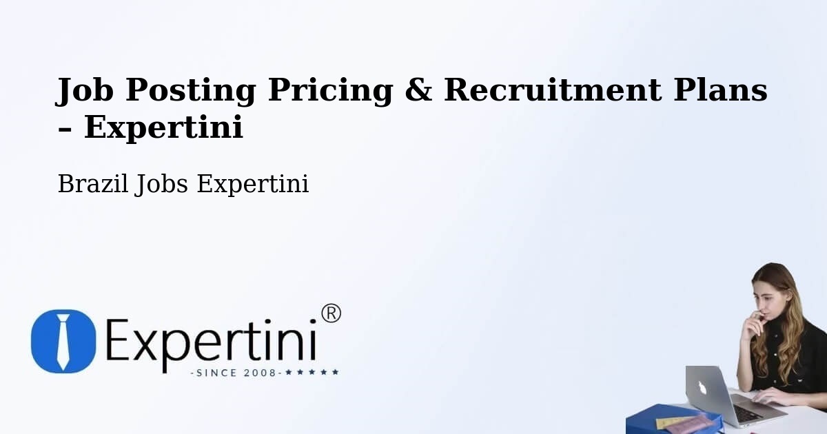Job Posting Pricing & Recruitment Plans – Macaíba - Macaíba, Brazil Jobs Expertini